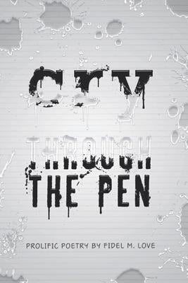Cry Through The Pen by Love, Fidel M.