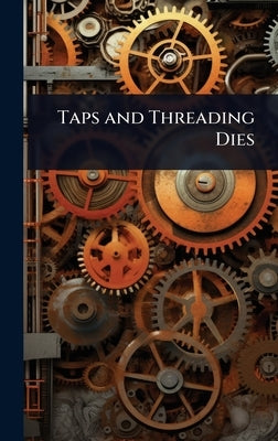 Taps and Threading Dies by 