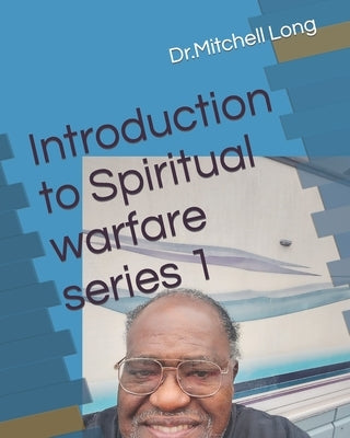Introduction to Spiritual warfare series 1 by Long, Mitchell Ken