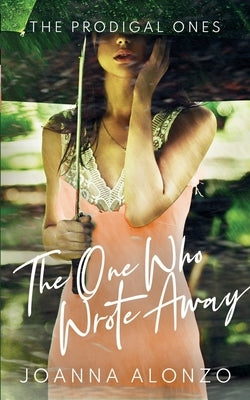 The One Who Wrote Away: A Christian Opposites-Attract Romance by Alonzo, Joanna