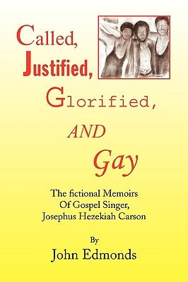 Called, Justified, Glorified, and Gay by Edmonds, John