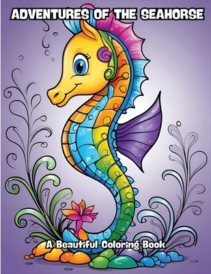 Adventures of the Seahorse: A Beautiful Coloring Book by Contenidos Creativos