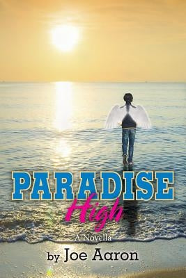 Paradise High: A Novella by Aaron, Joe