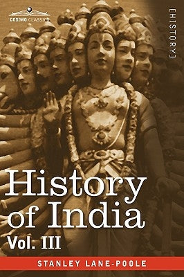History of India, in Nine Volumes: Vol. III - Mediaeval India from the Mohammedan Conquest to the Reign of Akbar the Great by Lane-Poole, Stanley