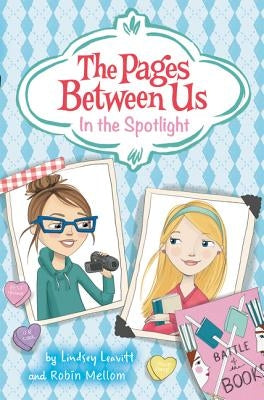 The Pages Between Us: In the Spotlight by Leavitt, Lindsey