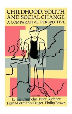 Childhood, Youth and Social Change: A Comparative Perspective by Chisholm, Lynne