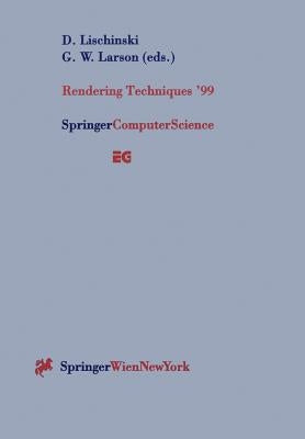 Rendering Techniques '99: Proceedings of the Eurographics Workshop in Granada, Spain, June 21-23, 1999 by Lischinski, Dani