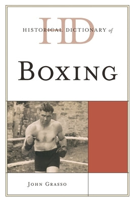 Historical Dictionary of Boxing by Grasso, John