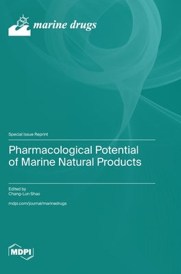 Pharmacological Potential of Marine Natural Products by Shao, Chang-Lun