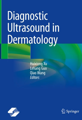 Diagnostic Ultrasound in Dermatology by Xu, Huixiong
