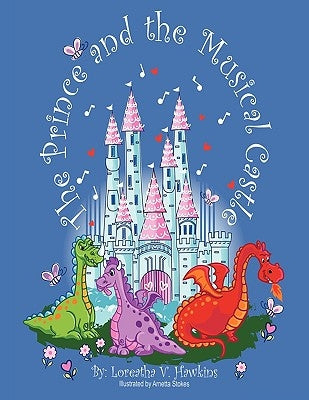 The Prince & the Musical Castle by Hawkins, Loreatha V.