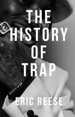 The History of Trap by Reese, Eric