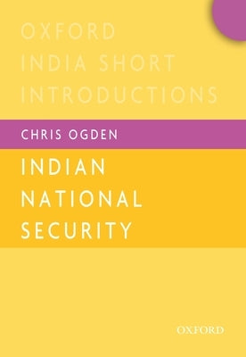 Indian National Security (Oisi) by Ogden, Chris