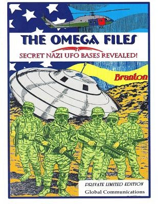 The Omega Files; Secret Nazi UFO Bases Revealed: Special Limited Edition by Beckley, Timothy Green