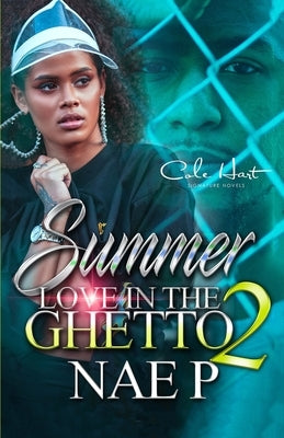 Summer Love In The Ghetto 2: An African American Romance: Finale by P, Nae