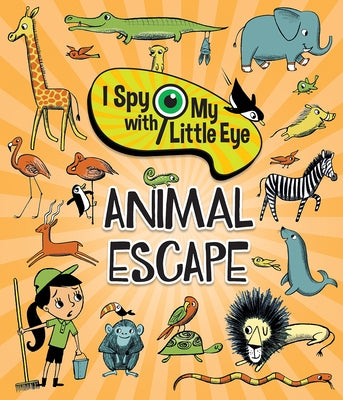 Animal Escape (I Spy with My Little Eye) by Cottage Door Press
