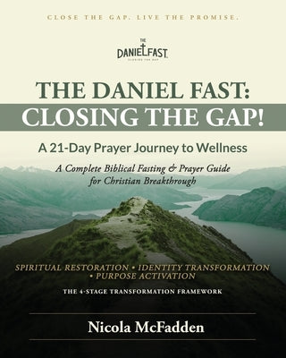 The Daniel Fast: Closing the GAP!: A 21-Day Prayer Journey to Wellness. by McFadden, Nicola