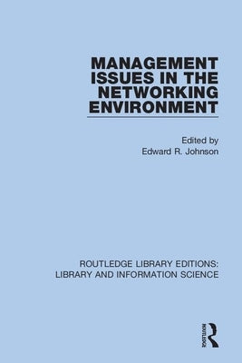 Management Issues in the Networking Environment by Johnson, Edward R.
