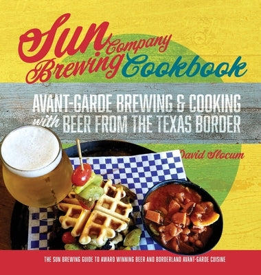 Sun Brewing Company Cookbook by Slocum, David A.