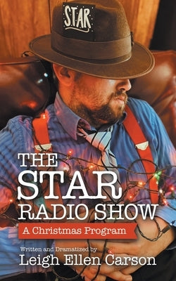 The Star Radio Show: A Christmas Program by Carson, Leigh Ellen