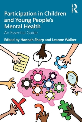 Participation in Children and Young People's Mental Health: An Essential Guide by Hannah, Sharp