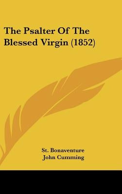 The Psalter of the Blessed Virgin (1852) by St Bonaventure, Bonaventure
