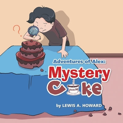 Adventures of Alex: Mystery Cake by Howard, Lewis a.
