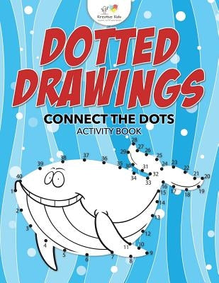 Dotted Drawings: Connect the Dots Activity Book by Kreative Kids