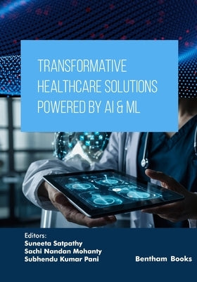 Transformative Healthcare Solutions Powered by AI & ML by Mohanty, Sachi Nandan