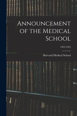 Announcement of the Medical School; 1922-1923 by Harvard Medical School