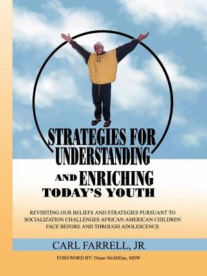 Strategies for Understanding and Enriching Today's Youth by Farrell, Carl, Jr.