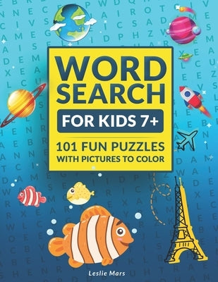 Word Search for Kids: Puzzle Book for Ages 7 and Up - 101 Fun Puzzles with Pictures to Color by Mars, Leslie