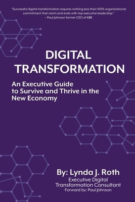 Digital Transformation: An Executive Guide to Survive and Thrive in the New Economy by Roth, Lynda J.