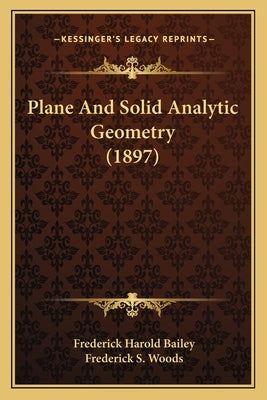 Plane And Solid Analytic Geometry (1897) by Bailey, Frederick Harold