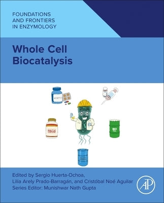 Whole Cell Biocatalysis: Fundamentals and Applications by Huerta-Ochoa, Sergio