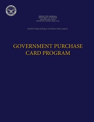 Inspector General Instruction 4100.33 Government Purchase Card Program by Defense, Department Of