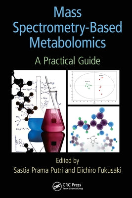 Mass Spectrometry-Based Metabolomics: A Practical Guide by Putri, Sastia Prama