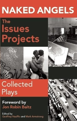 Naked Angels Issues Projects: Collected Plays by Armstrong, Mark