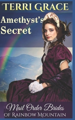 Mail Order Bride: Amethyst's Secret: Inspirational Historical Western by Grace, Terri