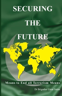 Securing The Future by Umar Sattar, Brigadier