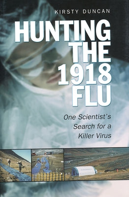 Hunting the 1918 Flu by Duncan, Kirsty E.