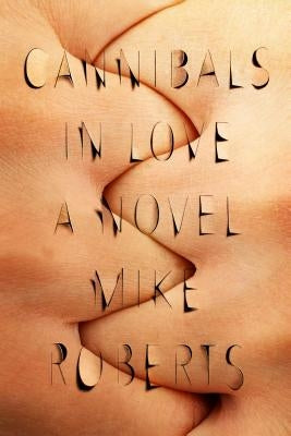 Cannibals in Love by Roberts, Mike