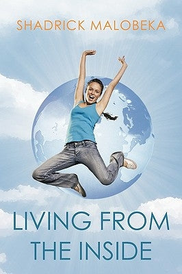 Living from the Inside by Malobeka, Shadrick