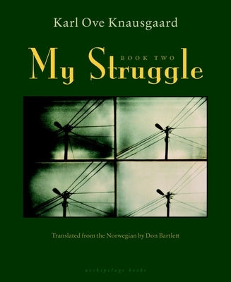 My Struggle: Book Two: A Man in Love by Knausgaard, Karl Ove