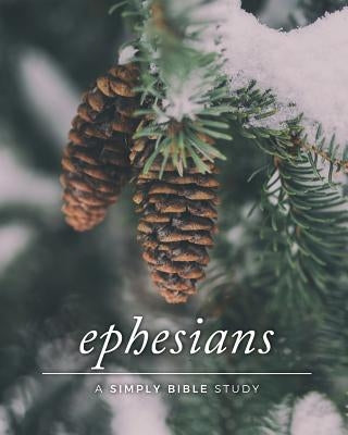 Ephesians: A Simply Bible Study by Beasley, Carmen