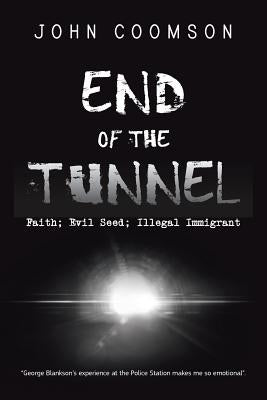 End of the Tunnel: Faith; Evil Seed; Illegal Immigrant by Coomson, John