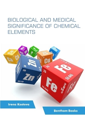 Biological and Medical Significance of Chemical Elements by Kostova, Irena
