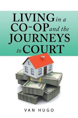 Living in a Co-Op and the Journeys to Court by Hugo, Van