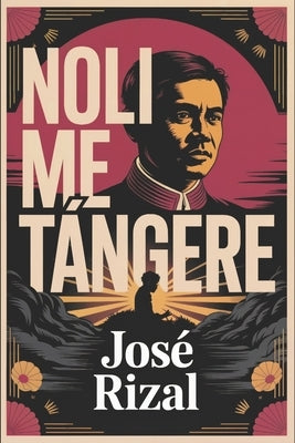 Noli Me Tángere (The Social Cancer): A New Translation by Cascadel, Alejo