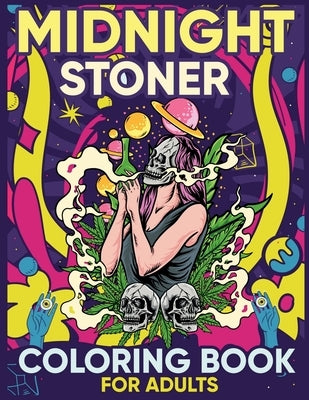 Midnight Stoner Coloring Book for Adults: Funny Psychedelic trippy Pot head, weed and marijuana stoned art for men and women: Discover all Geography C by Nikolas Norbert